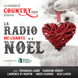LA GUIGNOLÉE COUNTRY PRÉSENTE « LA RADIO ME CHANTE NOËL 2024 » POUR AMASSER DES FONDS AU BÉNÉFICE DES BANQUES ALIMENTAIRES DU QUÉBEC !