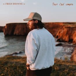 Fred Dionne dévoile  Tout c’qui compte